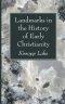 Landmarks in the History of Early Christianity