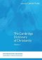 The Cambridge Dictionary of Christianity, Volume Two
