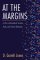 At the Margins: A Life in Biomedical Science, Faith, and Ethical Dilemmas