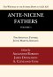 Ante-Nicene Fathers: Translations of the Writings of the Fathers Down to A.D. 325, Volume 1