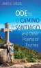 Ode to El Camino de Santiago and Other Poems of Journey