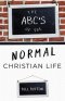 The ABC's of the Normal Christian Life