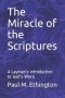 The Miracle of the Scriptures: A Layman's Introduction to God's Word