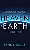 Secrets of Praying Heaven and Earth Together
