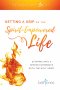 Getting a Grip on the Spirit-Empowered Life: Stepping into a Deeper Experience with the Holy Spirit