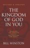The Kingdom of God in You Revised and Updated: Releasing the Kingdom-Replenishing the Earth