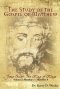 The Study of the Gospel of Matthew: Jesus Christ: The King of Kings Vol. 1