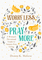 Worry Less, Pray More