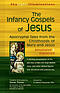 The Infancy Gospels of Jesus: Apocryphal Tales from the Childhoods of Mary and Jesus--Annotated & Explained