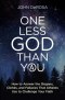 One Less God Than You: How to