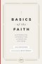 Basics of the Faith: An Evangelical Introduction to Christian Doctrine