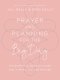 Prayer and Planning for the Big Day: The Essential Wedding Guide for a Bride and Her Mother