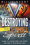 Destroying the Jezebel Spirit: How to Overcome the Spirit Before It Destroys You!