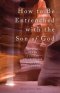 How to Be Entrenched with the Son of God: How to Get In a Closer Relationship with the Son of God