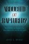 Abducted or Raptured?: What the Bible and Research Say About Aliens, UFOs, and the End Times