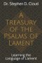A Treasury of the Psalms of Lament: Learning the Language of Lament