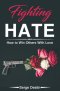 Fighting Hate: How to Win Others With Love