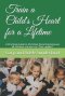 Train a Child's Heart for a Lifetime: A Practical Guide to Christian Parenting because all children are born as fixer uppers