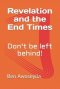 Revelation and the End Times: Don't be left behind!