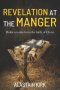 Revelation at the Manger: Hidden truths from the birth of Christ