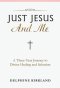 Just Jesus And Me: A Three-Year Journey to Divine Healing and Salvation
