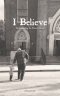 I Believe: Understanding the Nicene Creed