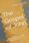 The Gospel of John: What To Believe And How To Believe