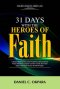 31 Days With The Heroes Of Faith: A Daily Meditations, Prayers & Declarations From Hebrews Chapter Eleven - Re-fire Your Faith, & Experience Breakthro