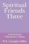 Spiritual Friends Three: Inspirational Therapeutic Poetry