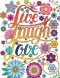 Good Vibes Coloring Books For Adults: Live Laugh Love Inspirational and Motivational sayings coloring book for Adults, Positive Affirmation coloring b
