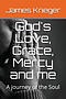 God's Love, Grace, Mercy and me: A journey of the Soul