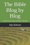 The Bible Blog by Blog: A Blog on each Chapter and Book of the Bible