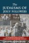 The Judaisms of Jesus' Followers: An Introduction to Early Christianity in its Jewish Context