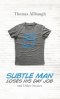 Subtle Man Loses His Day Job and Other Stories