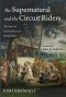 The Supernatural and the Circuit Riders