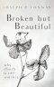 Broken but Beautiful