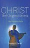 Christ-the Original Matrix