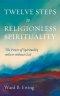 Twelve Steps to Religionless Spirituality
