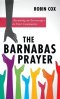 The Barnabas Prayer: Becoming an Encourager in Your Community