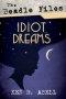 The Beadle Files: Idiot Dreams