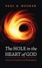 The Hole in the Heart of God: Stories of Creation and Redemption