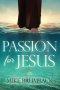 Passion for Jesus: Discovering Jesus Passion for You!