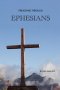 Preaching Through Ephesians: Exegetical Sermons Through the Letter to the Ephesians