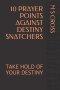 10 Prayer Points Against Destiny Snatchers: Take Hold of Your Destiny