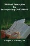 Biblical Principles For Interpreting God\'s Word