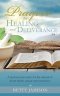 Prayers for Healing and Deliverance: A spiritual prescription for the release of divine health, peace and restoration