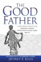 The Good Father: A Revelation of Our Heavenly Father Who Loves Us and Cares For Us