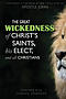 The Great Wickedness of Christ's Saints, His Elect, and All Christians: This Book is the Revelation I will give to Apostle John