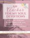 An Anchor for My Soul Devotions: Soul Anchoring Devotions for the Multifaceted, Multi-Tasked Woman