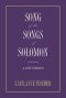 Song of the Songs of Solomon: A New Version